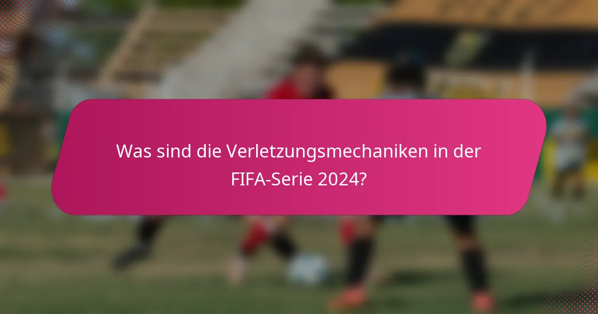 Was sind die Verletzungsmechaniken in der FIFA-Serie 2024?
