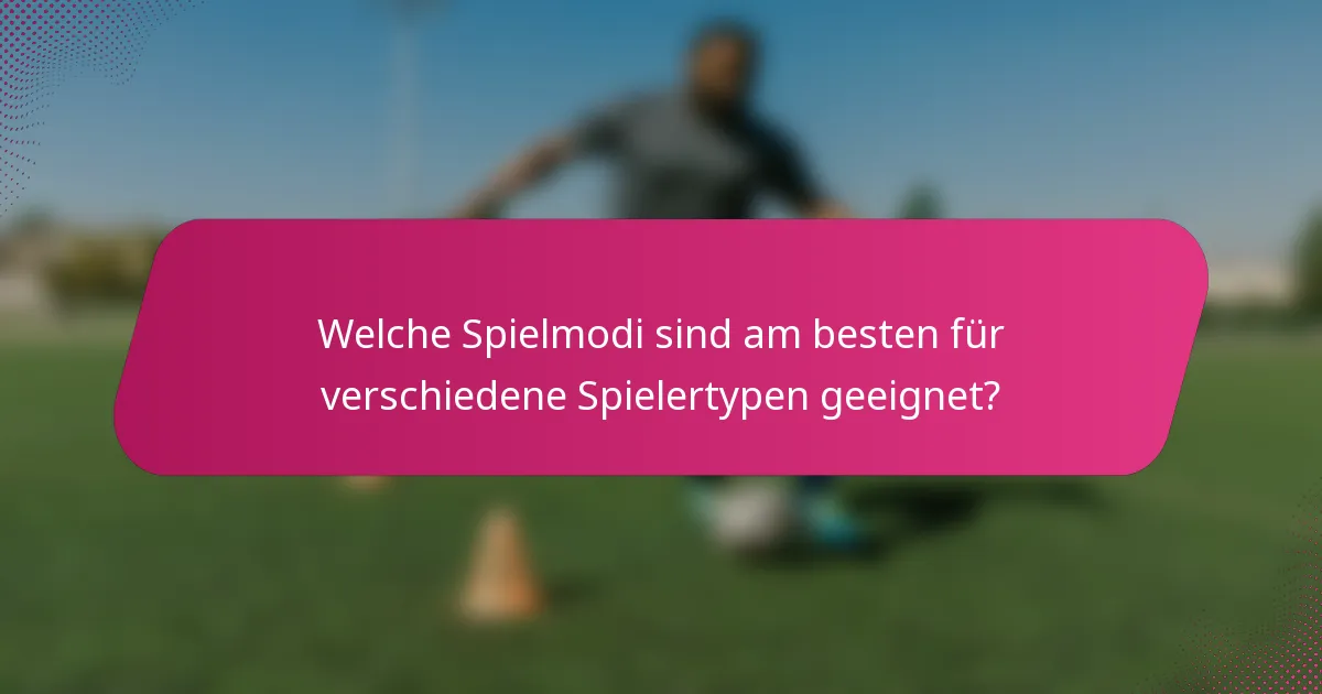 Welche Spielmodi sind am besten für verschiedene Spielertypen geeignet?